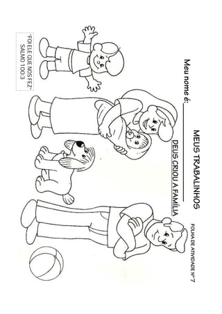 “FOI ELE QUE NOS FEZ”
    SALMO 100:3
 