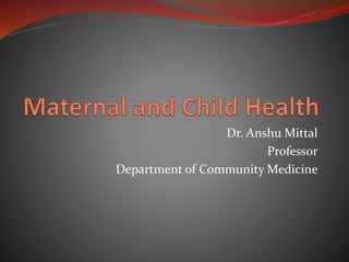 Dr. Anshu Mittal
Professor
Department of Community Medicine
 