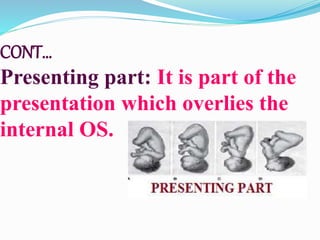 CONT…
Presenting part: It is part of the
presentation which overlies the
internal OS.
 