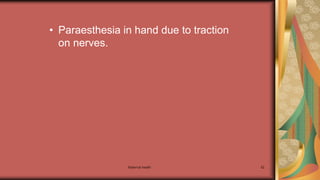 Maternal health 52
• Paraesthesia in hand due to traction
on nerves.
 