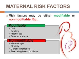 Nonmodifiable Risk Factor Maternal health and its infuence on child health | PPTX