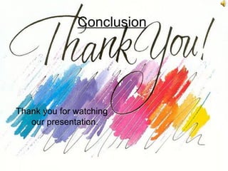 Conclusion




Thank you for watching
   our presentation.
 