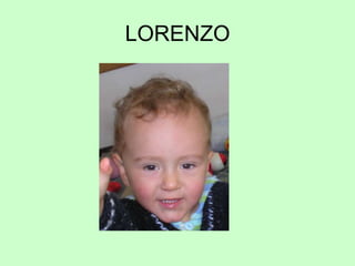 LORENZO
 