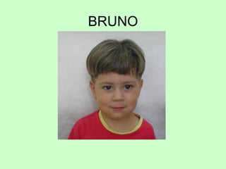 BRUNO
 