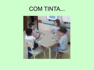 COM TINTA...
 