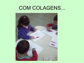 COM COLAGENS...
 