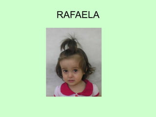 RAFAELA
 