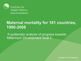 Maternal mortality for 181 countries, 1980-2008 ,[object Object]