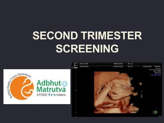 SECOND TRIMESTER
SCREENING
 
