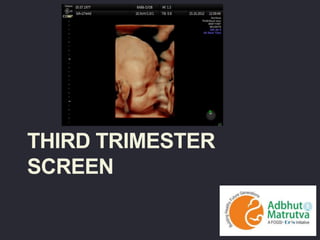 THIRD TRIMESTER
SCREEN
 