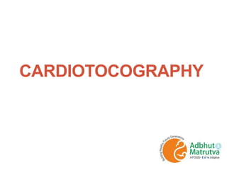 CARDIOTOCOGRAPHY
 