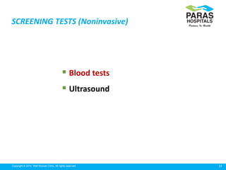 23Copyright © 2014 Well Woman Clinic. All rights reserved.
 Blood tests
 Ultrasound
SCREENING TESTS (Noninvasive)
 