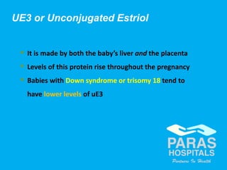 34Copyright © 2014 Well Woman Clinic. All rights reserved.
 It is made by both the baby’s liver and the placenta
 Levels of this protein rise throughout the pregnancy
 Babies with Down syndrome or trisomy 18 tend to
have lower levels of uE3
UE3 or Unconjugated Estriol
 