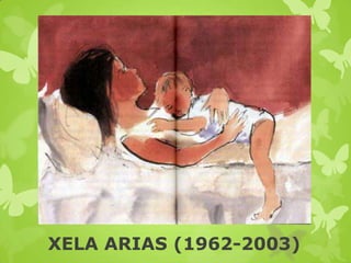 XELA ARIAS (1962-2003)

 
