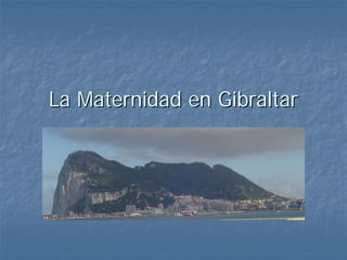 La Maternidad en Gibraltar
 