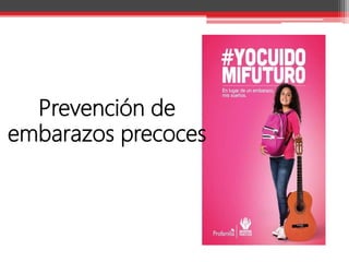 Prevención de
embarazos precoces
 