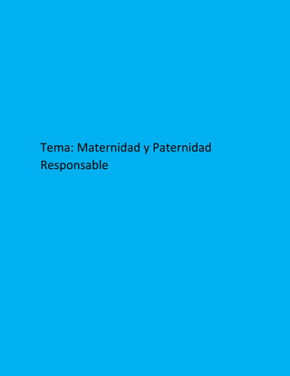 Tema: Maternidad y Paternidad
Responsable
 