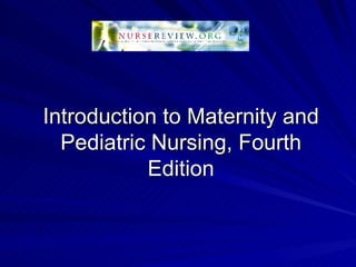 Introduction to Maternity and Pediatric Nursing, Fourth Edition 