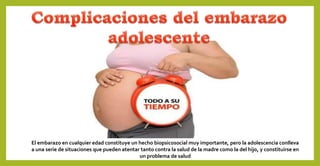 El embarazo en cualquier edad constituye un hecho biopsicosocial muy importante, pero la adolescencia conlleva
a una serie de situaciones que pueden atentar tanto contra la salud de la madre como la del hijo, y constituirse en
un problema de salud
 