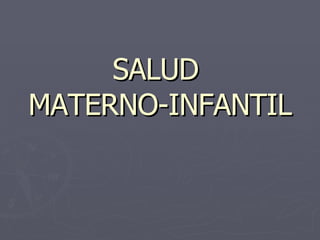 SALUD  MATERNO-INFANTIL 