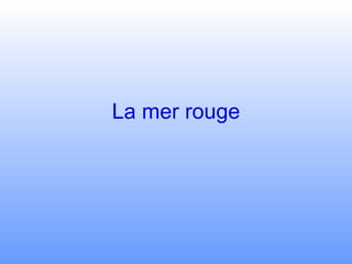 La mer rouge 