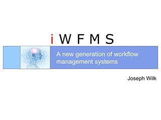 i  W F M S A new generation of workflow management systems ,[object Object]