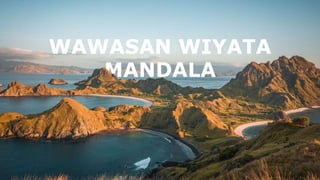 WAWASAN WIYATA
MANDALA
 