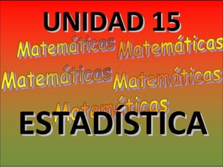 UNIDAD 15 ESTADÍSTICA 