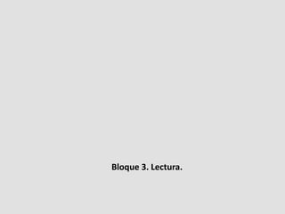 Bloque 3. Lectura.
 