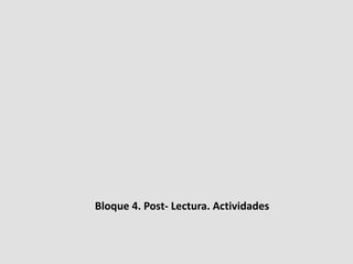 Bloque 4. Post- Lectura. Actividades
 