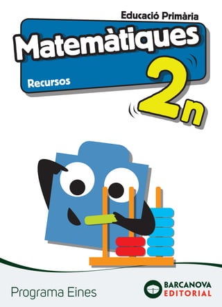Programa Eines
Matemàtiques
Educació Primària
Recursos
2n
 