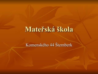 Mateřská škola Komenského 44 Šternberk 