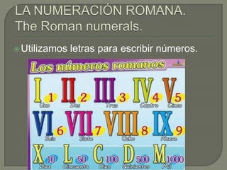  Utilizamos   letras para escribir números.
 