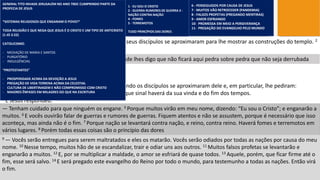 MATEUS 24
1 Jesus saiu do templo e, enquanto caminhava, os seus discípulos se aproximaram para lhe mostrar as construções do templo. 2
Ele, porém, lhes disse:
O princípio das dores Mc 13.3-13; Lc 21.7-19
3 Jesus estava sentado no monte das Oliveiras quando os discípulos se aproximaram dele e, em particular, lhe pediram:
— Diga-nos quando essas coisas vão acontecer e que sinal haverá da sua vinda e do fim dos tempos.
4 E Jesus respondeu:
— Vocês estão vendo todas estas coisas? Em verdade lhes digo que não ficará aqui pedra sobre pedra que não seja derrubada
GENERAL TITO INVADE JERUSALÉM NO ANO 70DC CUMPRINDO PARTE DA
PROFECIA DE JESUS
*SISTEMAS RELIGIOSOS QUE ENGANAM O POVO!*
TODA RELIGIÃO E QUE NEGA QUE JESUS É O CRISTO E UM TIPO DE ANTICRISTO
(1 JO 2:22)
CATOLICISMO:
- MEDIAÇÃO DE MARIA E SANTOS
- PURGATÓRIO
- INDULGÊNCIAS
“PROTESTANTES”
- PROSPERIDADE ACIMA DA DEVOÇÃO A JESUS
- PREGAÇÃO DE VIDA TERRENA ACIMA DA CELESTIAL
- CULTURA DE LIBERTINAGEM E NÃO COMPROMISSO COM CRISTO
- MAIORES ÊNFASES EM MILAGRES DO QUE NA ESCRITURA
1 - EU SOU O CRISTO
2 - GUERRA RUMORES DE GUERRA 3 -
NAÇÃO CONTRA NAÇÃO
4 - FOMES
5 - TERREMOTOS
TUDO PRINCÍPIOS DAS DORES
— Tenham cuidado para que ninguém os engane. 5 Porque muitos virão em meu nome, dizendo: “Eu sou o Cristo”; e enganarão a
muitos. 6 E vocês ouvirão falar de guerras e rumores de guerras. Fiquem atentos e não se assustem, porque é necessário que isso
aconteça, mas ainda não é o fim. 7 Porque nação se levantará contra nação, e reino, contra reino. Haverá fomes e terremotos em
vários lugares. 8 Porém todas essas coisas são o princípio das dores
9 — Vocês serão entregues para serem maltratados e eles os matarão. Vocês serão odiados por todas as nações por causa do meu
nome. 10 Nesse tempo, muitos hão de se escandalizar, trair e odiar uns aos outros. 11 Muitos falsos profetas se levantarão e
enganarão a muitos. 12 E, por se multiplicar a maldade, o amor se esfriará de quase todos. 13 Aquele, porém, que ficar firme até o
fim, esse será salvo. 14 E será pregado este evangelho do Reino por todo o mundo, para testemunho a todas as nações. Então virá
o fim.
6 - PERSEGUIDOS POR CAUSA DE JESUS
7 - MUITOS VÃO RETROCEDER (PANDEMIA)
8 - FALSOS PROFETAS (PREGANDO MENTIRAS)
9 - AMOR ESFRIANDO
10- PROMESSA EM MEIO A PERSEVERANÇA
11- PREGAÇÃO DO EVANGELHO PELO MUNDO
 