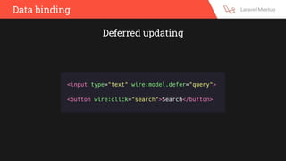 Data binding
Deferred updating
 