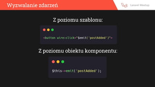 Wyzwalanie zdarzeń
Z poziomu szablonu:
Z poziomu obiektu komponentu:
 