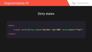 Usprawnienia UI
Dirty states
 