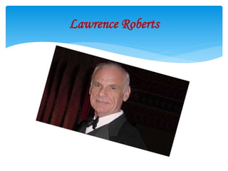 Lawrence Roberts
 
