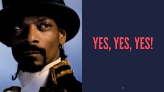 YES, YES, YES!
31
 