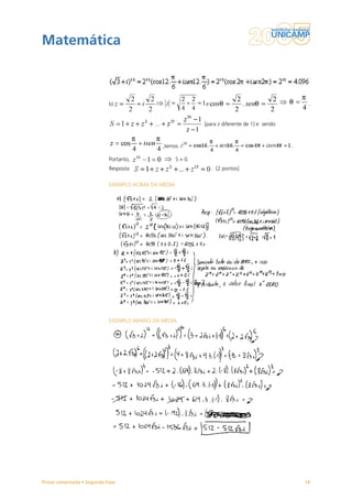 Matemática



                           b)                                e                  ,                   .


                                                             [para z diferente de 1] e sendo



                                             ,temos                                            .

                           Portanto,                S = 0.
                           Resposta:                             . [2 pontos]


                           EXEMPLO ACIMA DA MÉDIA




                           EXEMPLO ABAIXO DA MÉDIA




Prova comentada • Segunda Fase                                                                     14
 