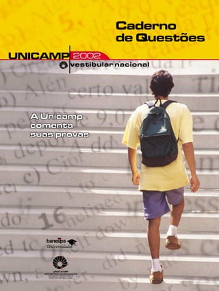 Caderno
                   de Questões
UNICAMP 2002
         vestibular nacional




  A Unicamp
  comenta
  suas provas
 