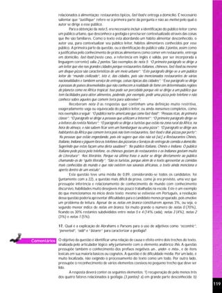 relacionados à alimentação: restaurantes típicos, fast food e entrega a domicílio. É necessário
                 salientar que “Justifique” refere-se à primeira parte da pergunta e não ao motivo pelo qual o
                 autor se dirige a esse público.
                          Para a obtenção da nota 5, era necessário incluir a identificação do público leitor como
                 um público urbano, que desconhece a geofagia e precisa ser contextualizado através das coisas
                 que lhe são familiares. Como o texto está abordando um hábito alimentar desconhecido, o
                 autor usa, para contextualizar seu público leitor, hábitos alimentares conhecidos por esse
                 público. A primeira parte da questão, ou a identificação do público valia 3 pontos, assim como
                 a justificativa pelo conhecimento de práticas alimentares como comer em restaurante, entrega
                 em domicílio, fast-food (neste caso, a referência em inglês é válida, por ser incorporada à
                 linguagem corrente) valia 2 pontos. São exemplos de nota 5: “O primeiro parágrafo se dirige a
                 um leitor que vive nas grandes cidades porque restaurantes italianos, chineses, fast-food ou mesmo
                 um disque-pizza são característicos de um meio urbano”; “Este parágrafo dirige-se a um público
                 leitor do “mundo civilizado”, isto é, das cidades, pois são mencionados restaurantes de várias
                 nacionalidades e também serviço de entrega, coisas típicas das cidades”; “Esse parágrafo se dirige
                 a pessoas de países desenvolvidos que não conhecem a realidade de fome em determinadas regiões
                 do planeta como no África tropical. Isso pode ser percebido porque ele se dirige a um público que
                 tem facilidades para obter alimentos, podendo, por exemplo, pedir uma pizza pelo telefone e não
                 conhece sobre aqueles que comem terra para sobreviver”.
                          Receberam nota 0 as respostas que continham uma definição muito restritiva,
                 exageradamente vaga ou equivocada do público leitor, ou ainda nonsenses completos, como
                 nos exemplos a seguir: “O público norte-americano que come fast-food”; “Pessoas ricas, de primeira
                 classe”; “O parágrafo se dirige a pessoas que utilizam a Internet”; “O primeiro parágrafo dirige-se
                 a leitores da revista Nature”; “O parágrafo se dirige a turistas que estão na zona rural da África, na
                 hora do almoço, e não sabem ficar sem um hambúrguer ou uma pizza”; “O parágrafo se dirige aos
                 habitantes da África que comem terra pois não tem restaurantes, fast-food e disk-pizzas por perto”;
                 “As pessoas que estão engordando, pois ele sugere que elas não vá [sic] a Restaurantes Chinês,
                 Italiano, Indiano e joguem fora os telefones das pizzarias e Serviços de entrega de comida a domicílio.
                 Sugerindo que estas façam uma dieta saudável”; “Ao público Italiano, Chinês e Indiano. O público
                 Italiano pede pizza pelo telefone, os chineses gostam de restaurantes e os Indianos gostam muito
                 de Literatura”; “Aos literários. Porque na última frase o autor se dirige diretamente ao público
                 chamando-os de “quite literally”; “São os turistas, porque além de o texto apresentar as comidas
                 mais conhecidas do mundo e que não existem nas savanas africanas, o texto ainda menciona o
                 aperto dentro de um veículo”.
                          Esta questão teve uma média de 0,89, considerando-se todos os candidatos; foi
                 (juntamente com a 22), a questão mais difícil da prova, como já era previsto, uma vez que
                 pressupõe inferência e relacionamento de conhecimento de mundo com conhecimento
                 discursivo, habilidades muito desejáveis mas pouco trabalhadas na escola. Este é um exemplo
                 do que mencionamos no início deste texto: mesmo se estivesse em Português, a resolução
                 dessa questão poderia apresentar dificuldades para o candidato menos preparado, pois envolve
                 um problema de leitura. Apesar de as notas em branco constituírem apenas 3%, ou seja, o
                 segundo menor índice de notas em branco, foi muito grande o número de notas 0 (70%),
                 ficando os 30% restantes subdivididos entre notas 5 e 4 (14% cada), notas 3 (4%), notas 2
                 (3%) e notas 1 (5%).

                 17. Qual é a explicação de Abrahams e Parsons para o uso de adjetivos como “eccentric”,
                 “perverted”, “odd” e “bizarre” para caracterizar a geofagia?

Comentários O objetivo da questão é identificar uma relação de causa e efeito entre dois trechos do texto,
                 sinalizada pelo articulador lógico why juntamente com o elemento anafórico this. A questão
                 pressupõe também o conhecimento dos prefixos negativos un-, under- e miss-, e de itens
                 lexicais em sua maioria básicos ou cognatos. A questão é de dificuldade média. Por um lado, é
                 muito localizada, não exigindo o processamento do texto como um todo. Por outro lado,
                 pressupõe o reconhecimento de vários elementos coesivos no pequeno trecho que deve ser
                 lido.
                         A resposta deverá conter os seguintes elementos: 1) recuperação de pelo menos três
                 dos quatro fatores relacionados à geofagia (3 pontos): a) em grande parte desconhecida; b)
                                                                                                                           119
 