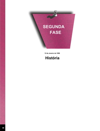 SEGUNDA
       FASE



     12 de Janeiro de 1998


     História




68
 