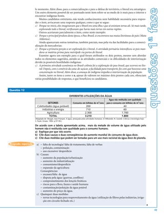 questões 1ª fase
                    le momento. Além disso, para a comercialização e para a defesa do território, o litoral era estratégico.
                    Um outro elemento possível de ser pontuado neste item refere-se ao medo de ir mais para o interior e
                    encontrar indígenas hostis.
                        Muitos candidatos entretanto, não tendo conhecimentos nem habilidade necessária para respon-
                    der o item, arriscavam uma resposta qualquer, como a que se segue:
                    c) Porque no início, eles imaginavam que o Brasil era uma ilha e que só existiam terras ali. Só mais tarde,
                        explorando todo o litoral, verificaram que havia mais terras em outras regiões.
                        Outros acertavam parcialmente o item, como neste exemplo:
                    c) Porque o principal produto desta época, o Pau-Brasil, se encontrava nas matas litorâneas do país (Mata
                        Atlântica).
                        Ainda apareceram outras tentativas, também parciais, mas pela via das facilidades para a comerci-
                    alização de mercadorias:
                    c) Porque a primeira porção a ser explorada foi o litoral. A atividade portuária intensificou-se pois man-
                        dava-se matéria-prima para metrópole via portos do litoral.
                        Examine agora um exemplo para o qual foram atribuídos os dois pontos, mesmo sem abordar
                    todos os elementos sugeridos, atendo-se às atividades comerciais e às dificuldades de interiorização
                    devido às possíveis hostilidades indígenas:
                    c) A primeira atividade econômica no Brasil-colônia foi a exploração do pau-brasil, que ocorreu no lito-
                        ral. Depois, com o comércio da cana-de-açúcar, a facilidade para transporte, fez com que houvesse uma
                        concentração no litoral. Além disso, a ameaça do indígena impedia a interiorização da população.
                        Assim, tanto os itens c como o a, apesar de valerem no máximo dois pontos cada um, ofereciam
                    várias possibilidades de respostas, o que beneficiou os candidatos.



Questão 12

                                                             DIFERENTES UTILIZAÇÕES DA ÁGUA
                                                                                                           Água não restituída com qualidade
                                SETORES                          Consumo em bilhões de m3/ano            para o consumo em bilhões de m3/ano
                      Coletividades (água potável)                              200                                         40
                          Indústrias e energia                                  710                                         60
                               Agricultura                                     2.300                                       1.700
                                 TOTAL                                         3.210                                       1.800
                    (Adaptado de: Margat, Jean-François. A água, ameaçada pelas atividades humanas. In Wikowski, N. (coord). Ciência e tecnologia hoje.
                    S. Paulo. Ensaio. 1994. p.57–59.)

                    De acordo com a tabela apresentada acima, mais da metade do volume de água utilizado pelo
                    homem não é restituída com qualidade para o consumo humano.
                    a) Explique por que isto ocorre.
                    b) Cite duas causas e duas conseqüências do aumento mundial do consumo de água doce.
                    c) Cite duas medidas que podem ser tomadas para um uso mais racional da água doce do planeta.

Resposta esperada    a) – falta de tecnologia/ falta de tratamento, falta de verbas
                        – poluição, contaminação
                        – uso excessivo/ desperdício
                     b) Causas:
                        – aumento da população/urbanização
                        – aumento da industrialização
                        – consumismo/desperdício
                        – expansão da agricultura
                        Conseqüências:
                        – escassez/falta de água
                        – disputa pela água (guerras, conflitos)
                        – comprometimento dos lençóis freáticos
                        – riscos para a flora, fauna e saúde humana
                        – contaminação/poluição da água potável
                        – aumento do preço da água.
                     c) Quaisquer duas medidas:
                        – novas tecnologias para reaproveitamento da água (utilização de filtros pelas indústrias, irriga-
                          ção em circuito fechado etc.)
                                                                                                                                                          v




                                                                                                                                                                  43
 