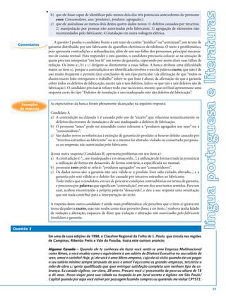 v




                                                                                                                                 língua portuguesa e literaturas
                     b) que ele fosse capaz de identificar pelo menos dois dos três potenciais antecedentes do pronome
                        esses: Consumidores, seus (produtos), produtos (agregados);
                     c) que ele assinalasse ao menos dois destes quatro dados novos: 1) defeitos causados por terceiros;
                        2) manipulação por pessoas não autorizadas pelo fabricante; 3) agregação de elementos não
                        recomendados pelo fabricante; 4) instalação em outra voltagem elétrica.

                     A questão 2 punha o candidato frente a um texto de caráter “jurídico” ou “contratual”, um termo de
  Comentários
                 garantia distribuído por um fabricante de aparelhos eletrônicos de telefonia. O texto é problemático,
                 pois apresenta contradições e redundâncias, além de um uso falho dos pronomes, principal mecanis-
                 mo de coesão textual. Para responder a esta questão, o candidato precisaria colocar-se na situação de
                 quem procura interpretar “em boa fé” um termo de garantia, superando por assim dizer suas falhas de
                 redação. Os itens a), b) e c) dirigem-se diretamente a essas falhas. A banca atribuía uma dificuldade
                 maior ao item a), porque a contradição a ser identificada envolvia o uso da palavra exceto, que não é de
                 uso muito freqüente e permite tirar conclusões de um tipo particular (da afirmação de que “todos os
                 alunos exceto João entregaram o trabalho” infere-se que João é aluno; da afirmação de que a garantia
                 cobre todos os defeitos de fabricação, exceto tais e tais defeitos, infere-se que tais e tais defeitos são de
                 fabricação). O candidato precisaria refazer todo esse raciocínio, mesmo que no final apresentasse uma
                 resposta curta do tipo “Defeitos de instalação e uso inadequado não são defeitos de fabricação”.


    Exemplos         As expectativas da banca foram plenamente alcançadas na seguinte resposta:
   de resposta
                     Candidato A
                     a) A contradição na cláusula 1 é causada pelo uso de “exceto” que relaciona semanticamente os
                        defeitos decorrentes de instalação e de uso inadequado a defeitos de fabricação.
                     b) O pronome “esses” pode ser entendido como referente a “produtos agregados aos seus” ou a
                        “consumidores”.
                     c) São dados novos as referências à extinção da garantia do produto se houver defeito causado por
                        “terceiros estranhos ao fabricante” ou se o mesmo for alterado, violado ou consertado por pesso-
                        as ou empresas não autorizadas pelo fabricante.

                     Já esta outra resposta (Candidato B) apresenta problemas em seu item a):
                     a) A contradição é: “...uso inadequado e em desacordo...”, a utilização de forma errada já pronúncia
                         a utilização de forma em desacordo, de forma contrária, a especificada no manual.
                     b) pronome esses pode se referir: “produtos agregados” ou aos “consumidores”.
                     c) Os dados novos são: a garantia não será válida se o produto tiver sido violado, alterado...; e a
                         garantia não será válida se o defeito for causado por terceiros estranhos ao fabricante.
                         Tudo indica que o candidato, em vez de procurar condições contraditórias no termo de garantia,
                         e procurou por palavras que significam “contradição”, em um dos seus tantos sentidos. Para seu
                         azar, acabou encontrando a própria palavra “desacordo”, e deu a sua resposta uma orientação
                         que em nada contribui para a interpretação do texto.

                     A resposta deste outro candidato é ainda mais problemática: ele percebeu que o item a) girava em
                     torno da palavra exceto, mas não soube como tirar proveito disso; e no item c) embora tenha falado
                     de violação e alteração, esqueceu de dizer que violação e alteração não autorizadas pelo fabricante
                     invalidam a garantia.

Questão 3

                 Em uma de suas edições de 1998, o Classline Regional da Folha de S. Paulo, que circula nas regiões
                 de Campinas, Ribeirão Preto e Vale do Paraíba, trazia este curioso anúncio:

                 Alguma Casada – Quando ele te conheceu ele fazia você sentir-se uma Empresa Multinacional
                 como fêmea, e você recebia como o equivalente à um salário de Diretora Executiva no seu salário de
                 sexo, amor e carinho! Hoje, p/ ele você é uma Micro-empresa, cujo ele só visita quando ele vai pagar
                 o seu salário mínimo sempre atrasado de sexo e amor! Faça como as grandes empresas, terceirize a
                 mão-de-obra c/ gente qualificada que quer entregar satisfação completa sem nenhum tipo de co-
                 brança. Eu casado sigiloso, cor clara, 28 anos. Procuro você s/ preconceito de peso ou altura de 18
                 a 45 anos. Posso viajar para sua cidade ou hospedá-la em local secreto e sigiloso em São Paulo/
                 Capital quando por aqui você estiver por passagem fazendo compras ou querendo me visitar CP1572.

                                                                                                                                                   51
 
