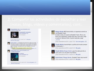 12
2. Compartir las actividades de escuchar y leer
(notas, blogs, videos y comentarios), cont..
 