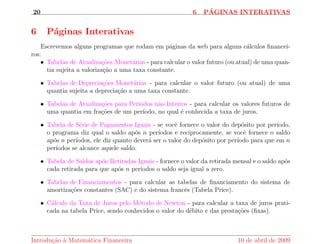 nanciamento e conhecido como Sistema Franc^es ou Tabela Price. 
4.1 Sem Entrada 
Como ja vimos na sec~ao anterior, se uma quantia q e  