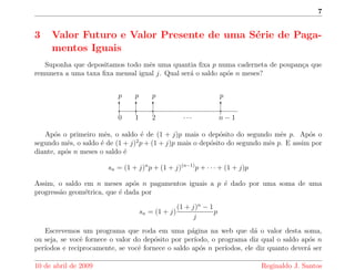ca negativo no valor de R$ 300,00 por 3 
dias quanto devo pagar de juro? (chamamos de juro a diferenca entre o valor futuro e o valor 
presente de uma quantia) 
Exerccio 4. Se em um  