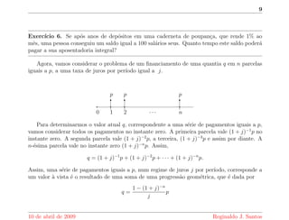 ca que a taxa mensal e igual a 1 % . Outra forma, e dizer que a taxa e de 12% 
ao ano com capitalizac~ao mensal. Qual e a taxa de juros real anual neste caso? 
Introduc~ao a Matematica Financeira 10 de abril de 2009 
 