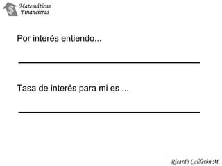 Por interés entiendo... Tasa de interés para mi es ... 
